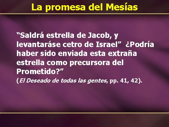 La promesa del Mesías “Saldrá estrella de Jacob, y levantaráse cetro de Israel” ¿Podría