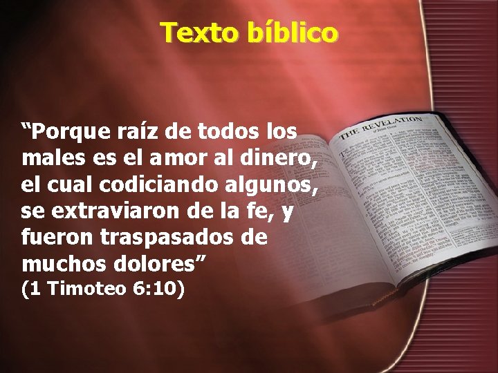 Texto bíblico “Porque raíz de todos los males es el amor al dinero, el