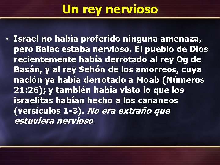 Un rey nervioso • Israel no había proferido ninguna amenaza, pero Balac estaba nervioso.