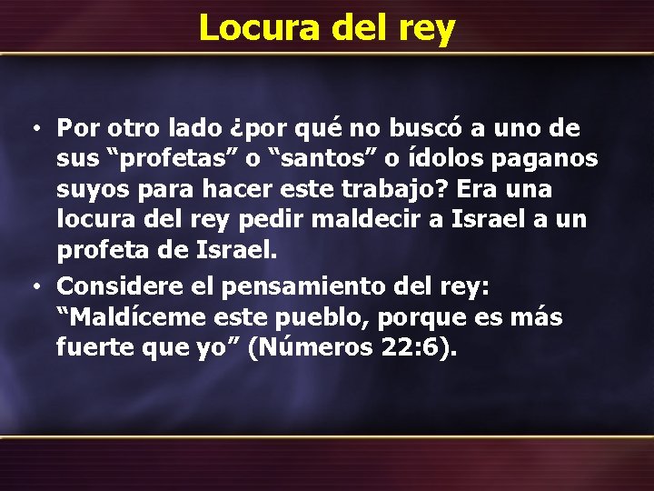 Locura del rey • Por otro lado ¿por qué no buscó a uno de