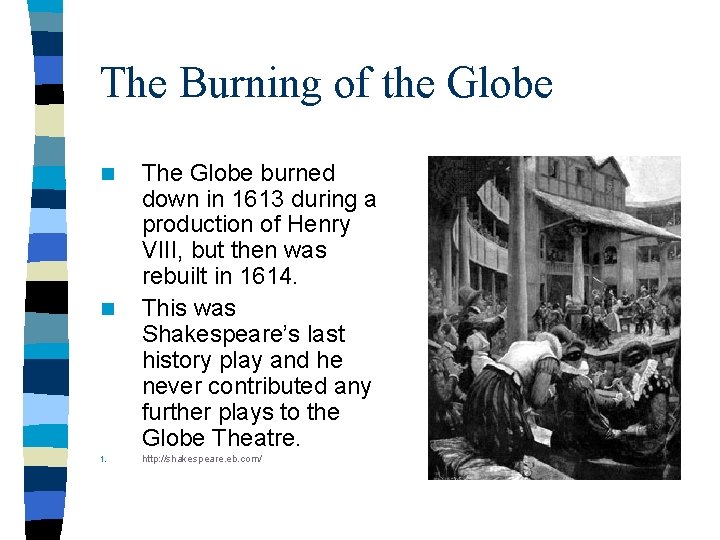 The Burning of the Globe n n 1. The Globe burned down in 1613