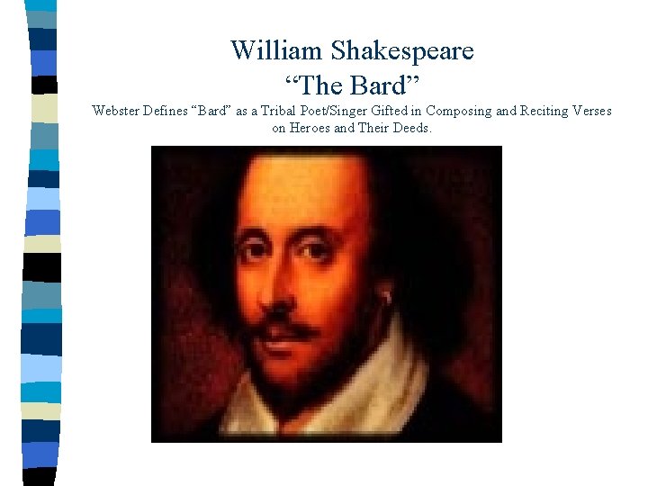 William Shakespeare “The Bard” Webster Defines “Bard” as a Tribal Poet/Singer Gifted in Composing