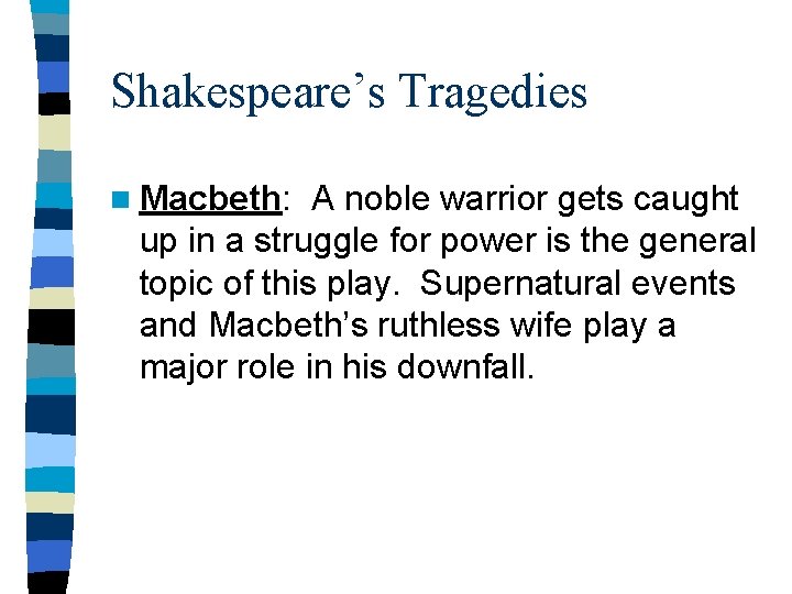 Shakespeare’s Tragedies n Macbeth: A noble warrior gets caught up in a struggle for