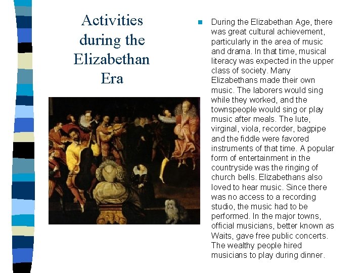 Activities during the Elizabethan Era n During the Elizabethan Age, there was great cultural