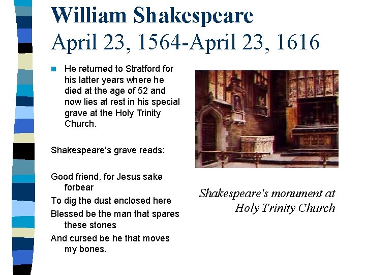 William Shakespeare April 23, 1564 -April 23, 1616 n He returned to Stratford for