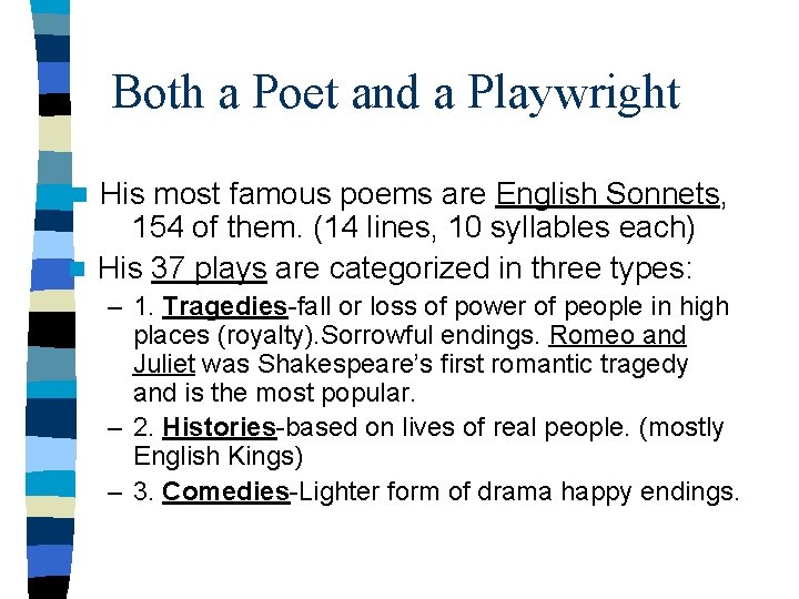 Both a Poet and a Playwright His most famous poems are English Sonnets, 154