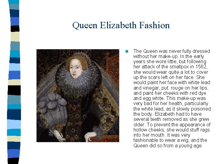 Queen Elizabeth Fashion n The Queen was never fully dressed without her make-up. In