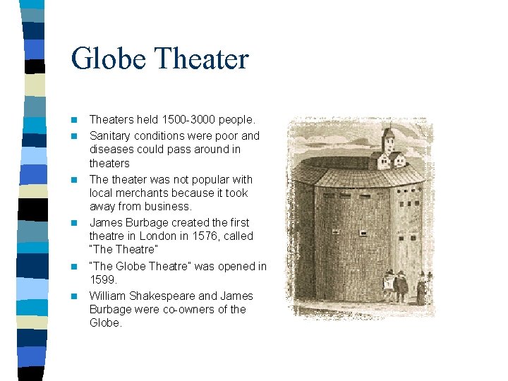 Globe Theater n n n Theaters held 1500 -3000 people. Sanitary conditions were poor