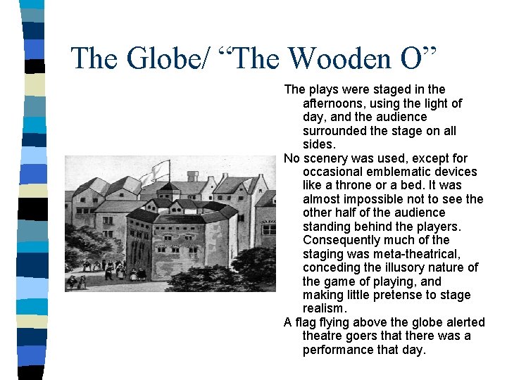 The Globe/ “The Wooden O” The plays were staged in the afternoons, using the