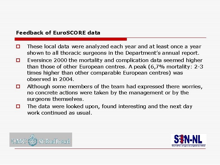 Feedback of Euro. SCORE data o o These local data were analyzed each year