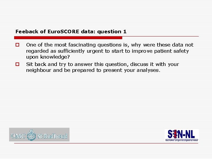 Feeback of Euro. SCORE data: question 1 o o One of the most fascinating