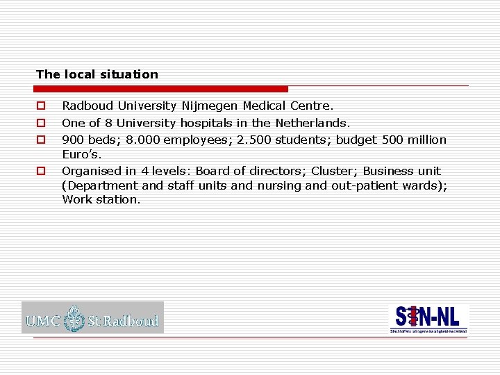 The local situation o o Radboud University Nijmegen Medical Centre. One of 8 University