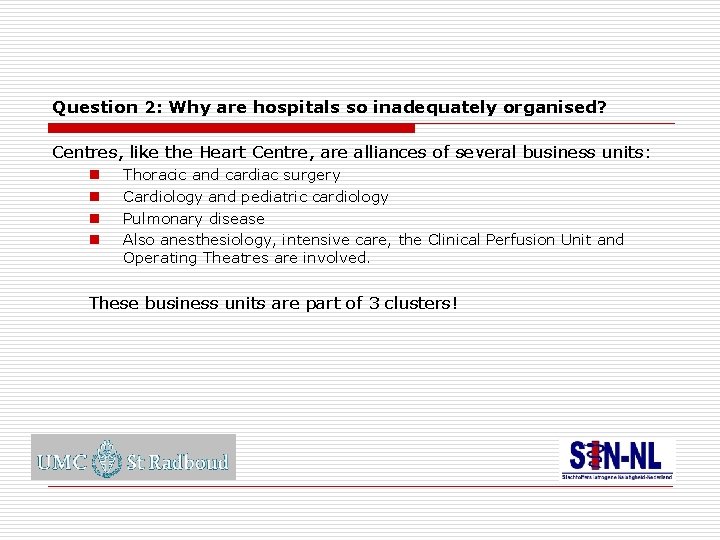 Question 2: Why are hospitals so inadequately organised? Centres, like the Heart Centre, are