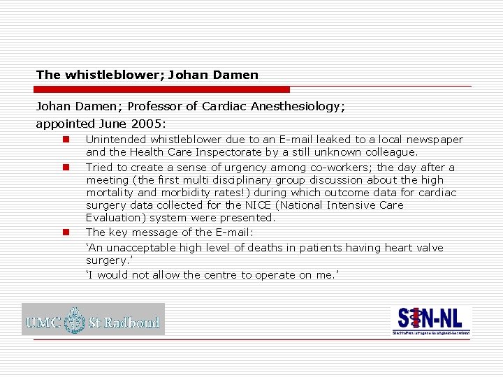 The whistleblower; Johan Damen; Professor of Cardiac Anesthesiology; appointed June 2005: n n n