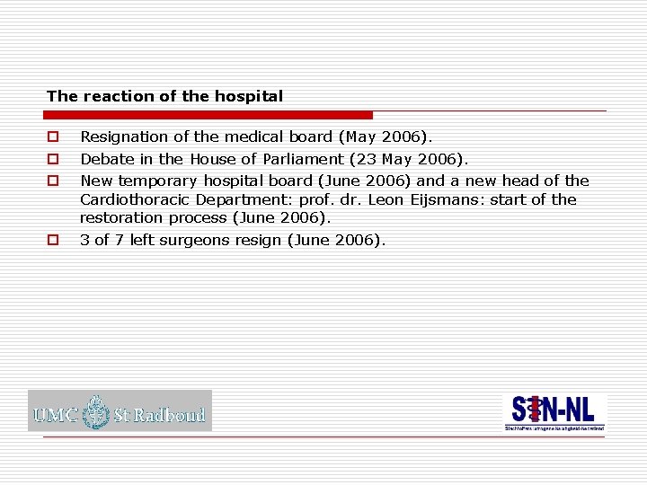 The reaction of the hospital o o Resignation of the medical board (May 2006).