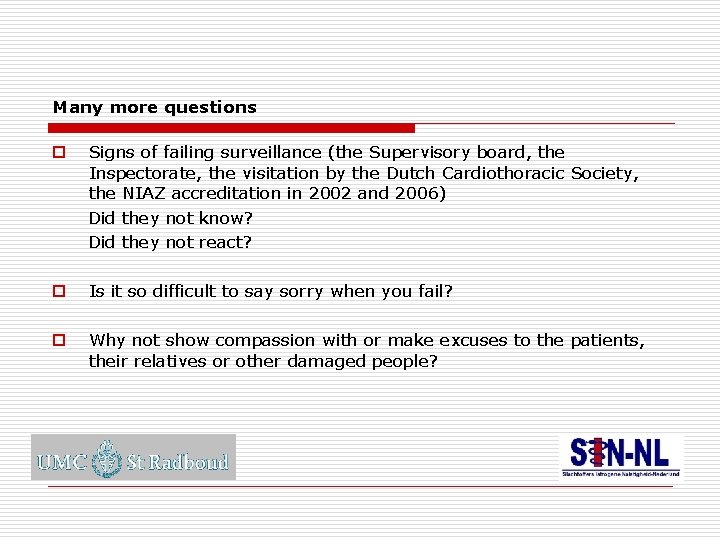 Many more questions Signs of failing surveillance (the Supervisory board, the Inspectorate, the visitation