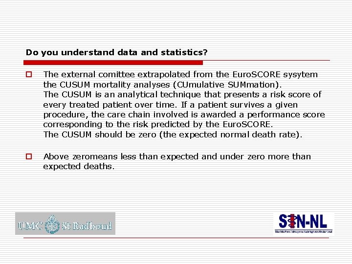 Do you understand data and statistics? o The external comittee extrapolated from the Euro.