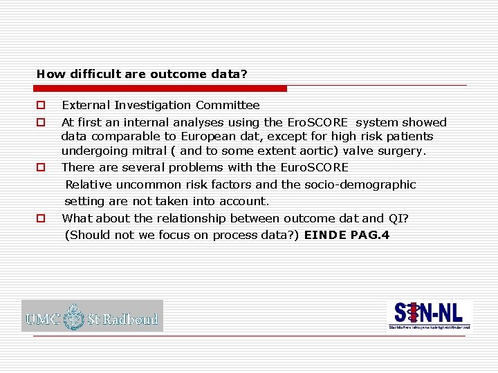 How difficult are outcome data? External Investigation Committee At first an internal analyses using