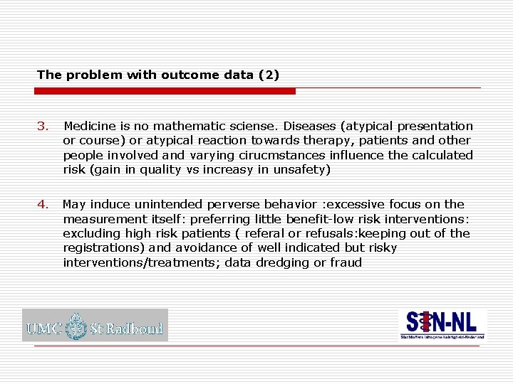 The problem with outcome data (2) 3. Medicine is no mathematic sciense. Diseases (atypical