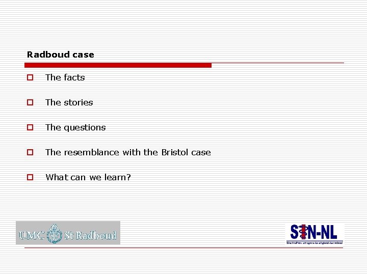 Radboud case o The facts o The stories o The questions o The resemblance
