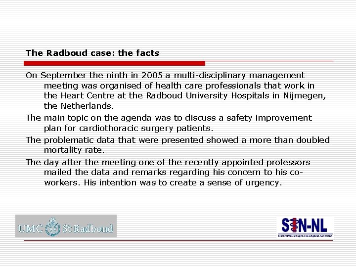 The Radboud case: the facts On September the ninth in 2005 a multi-disciplinary management
