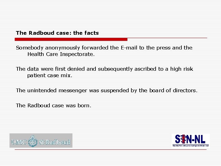 The Radboud case: the facts Somebody anonymously forwarded the E-mail to the press and