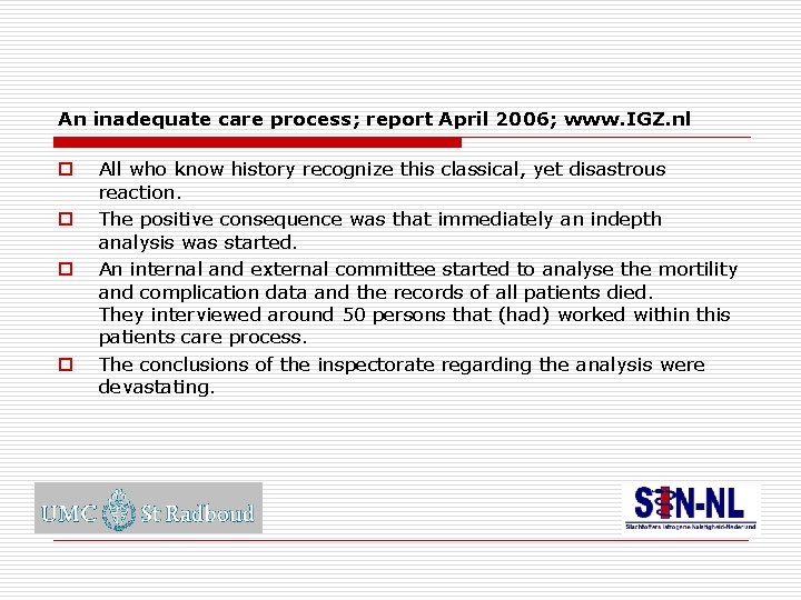 An inadequate care process; report April 2006; www. IGZ. nl o o All who