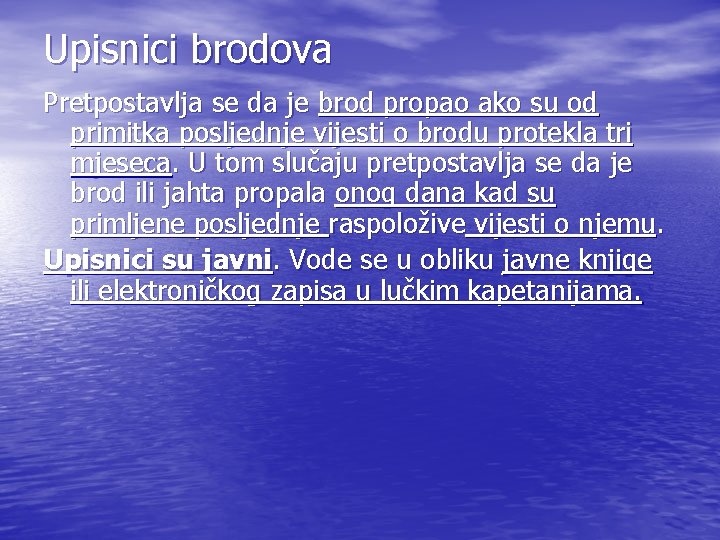 Upisnici brodova Pretpostavlja se da je brod propao ako su od primitka posljednje vijesti