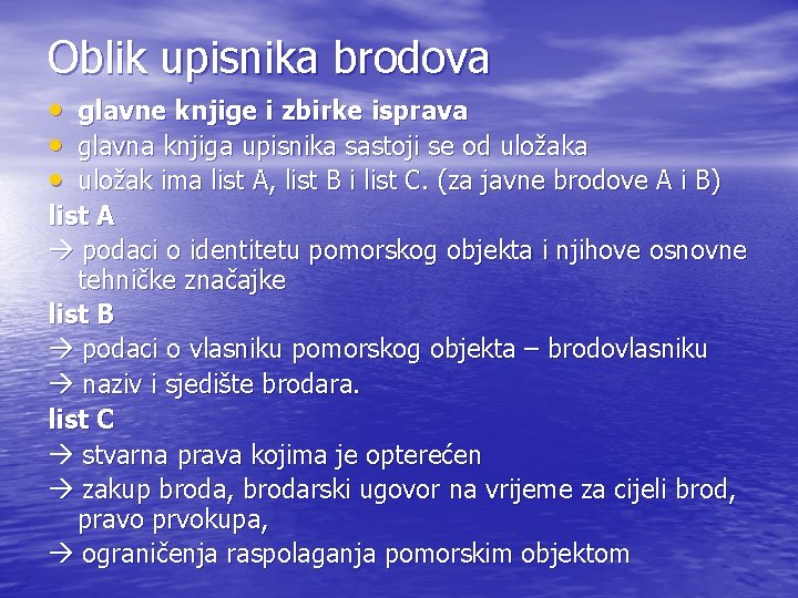 Oblik upisnika brodova • • • glavne knjige i zbirke isprava glavna knjiga upisnika