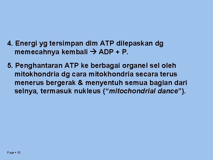 4. Energi yg tersimpan dlm ATP dilepaskan dg memecahnya kembali ADP + P. 5.