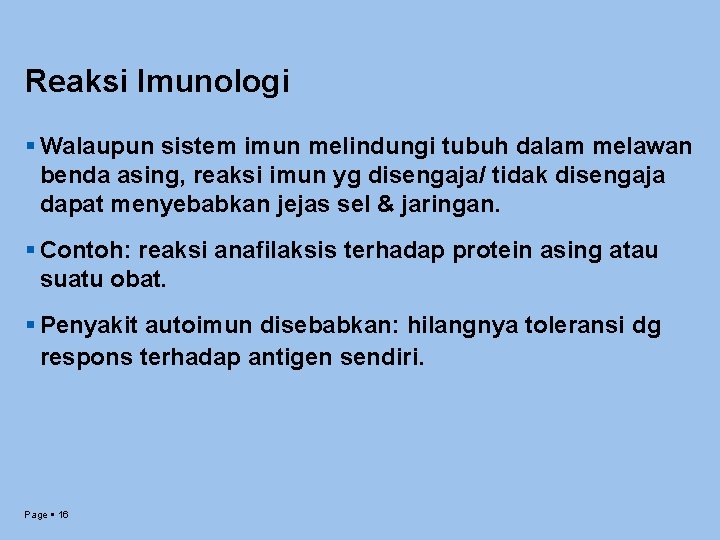 Reaksi Imunologi Walaupun sistem imun melindungi tubuh dalam melawan benda asing, reaksi imun yg