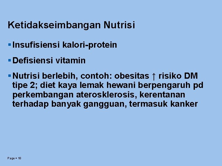 Ketidakseimbangan Nutrisi Insufisiensi kalori-protein Defisiensi vitamin Nutrisi berlebih, contoh: obesitas ↑ risiko DM tipe