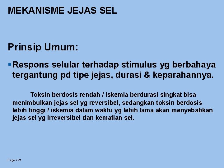 MEKANISME JEJAS SEL Prinsip Umum: Respons selular terhadap stimulus yg berbahaya tergantung pd tipe