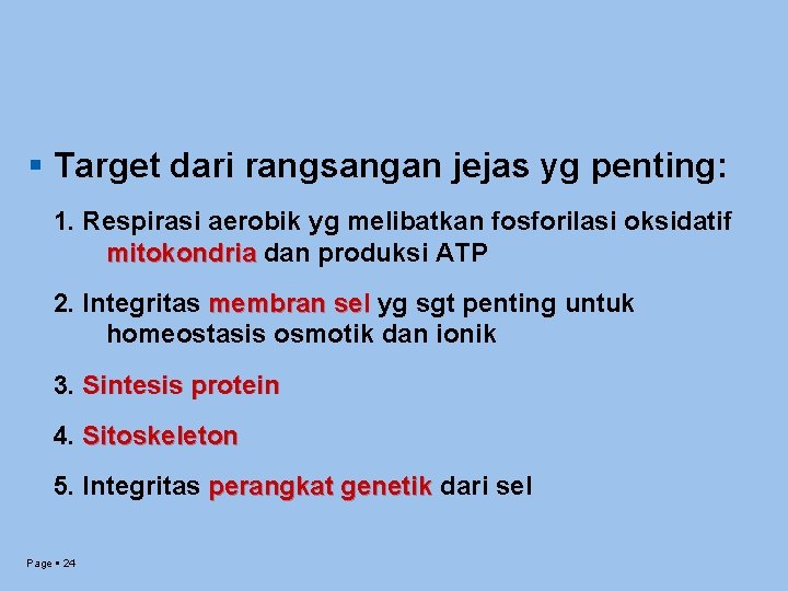  Target dari rangsangan jejas yg penting: 1. Respirasi aerobik yg melibatkan fosforilasi oksidatif