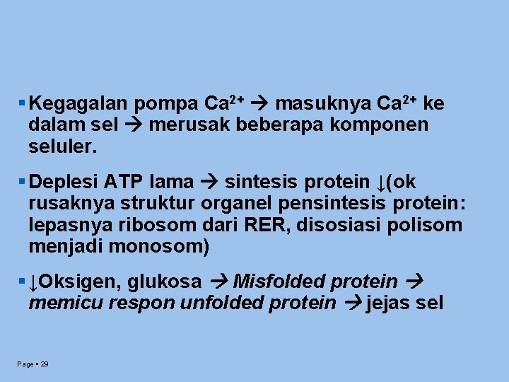  Kegagalan pompa Ca 2+ masuknya Ca 2+ ke dalam sel merusak beberapa komponen