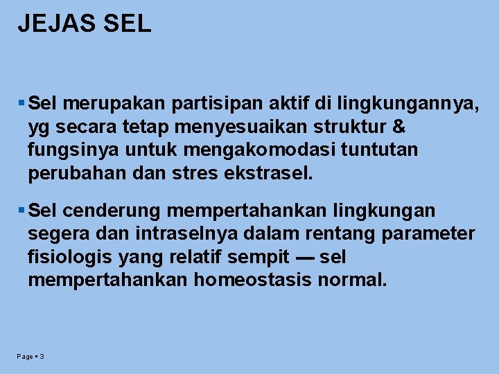 JEJAS SEL Sel merupakan partisipan aktif di lingkungannya, yg secara tetap menyesuaikan struktur &