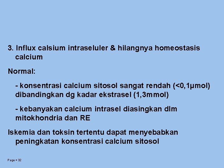 3. Influx calsium intraseluler & hilangnya homeostasis calcium Normal: - konsentrasi calcium sitosol sangat