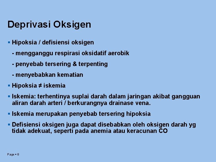 Deprivasi Oksigen Hipoksia / defisiensi oksigen - mengganggu respirasi oksidatif aerobik - penyebab tersering