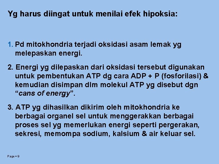 Yg harus diingat untuk menilai efek hipoksia: 1. Pd mitokhondria terjadi oksidasi asam lemak