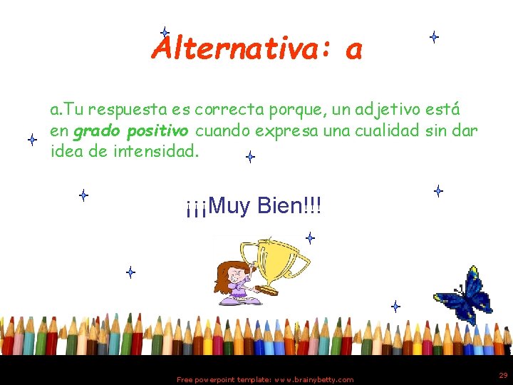 Alternativa: a a. Tu respuesta es correcta porque, un adjetivo está en grado positivo