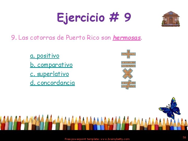 Ejercicio # 9 9. Las cotorras de Puerto Rico son hermosas. a. positivo b.