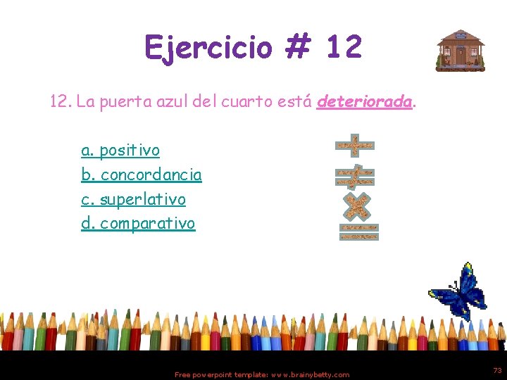 Ejercicio # 12 12. La puerta azul del cuarto está deteriorada. a. positivo b.