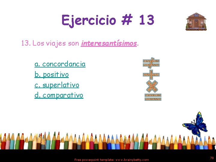 Ejercicio # 13 13. Los viajes son interesantísimos. a. concordancia b. positivo c. superlativo