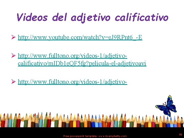 Videos del adjetivo calificativo Ø http: //www. youtube. com/watch? v=e. J 9 RPnt 6_-E