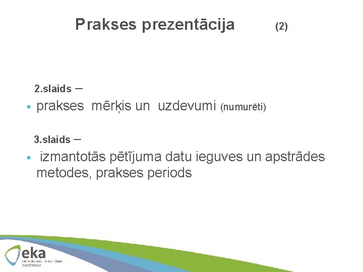 Prakses prezentācija (2) – prakses mērķis un uzdevumi (numurēti) 2. slaids § 3. slaids