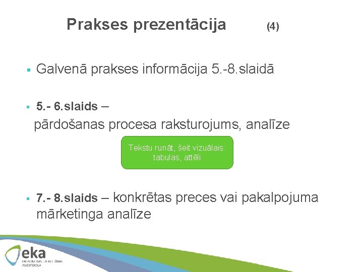 Prakses prezentācija (4) § Galvenā prakses informācija 5. -8. slaidā § 5. - 6.