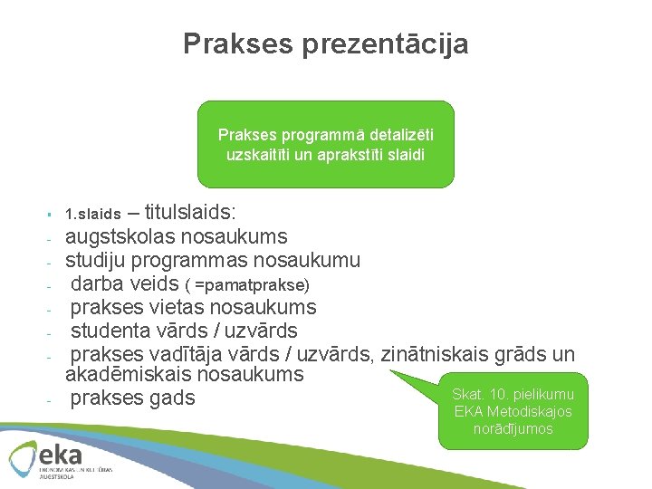 Prakses prezentācija Prakses programmā detalizēti uzskaitīti un aprakstīti slaidi § - – titulslaids: augstskolas