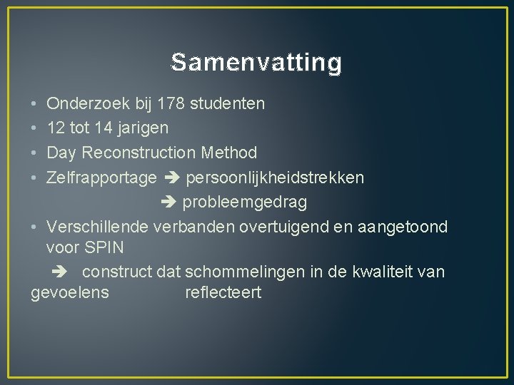 Samenvatting • • Onderzoek bij 178 studenten 12 tot 14 jarigen Day Reconstruction Method