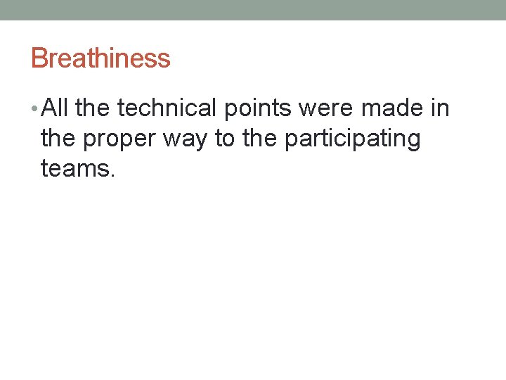 Breathiness • All the technical points were made in the proper way to the