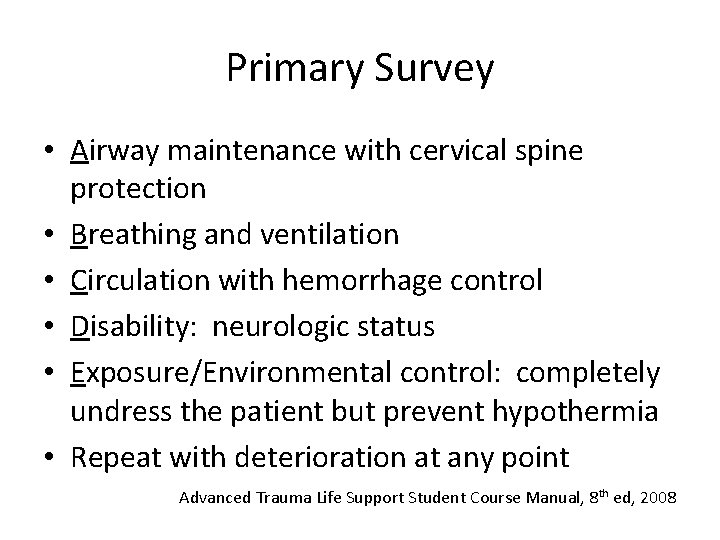 Primary Survey • Airway maintenance with cervical spine protection • Breathing and ventilation •